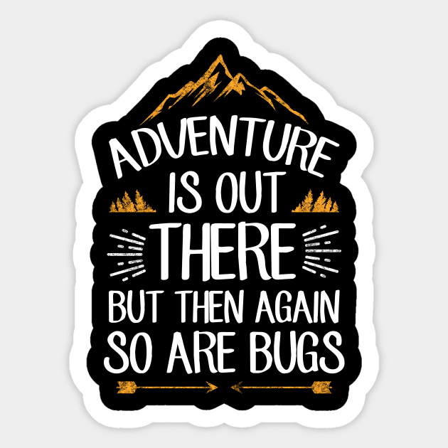 Adventure is out there but then again so are bugs Sticker by captainmood